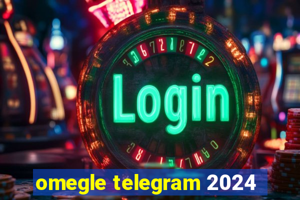 omegle telegram 2024